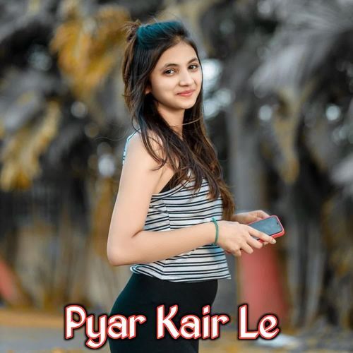 Pyar Kair Le