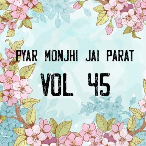 Pyar Monjhi Jai Parat, Vol. 45