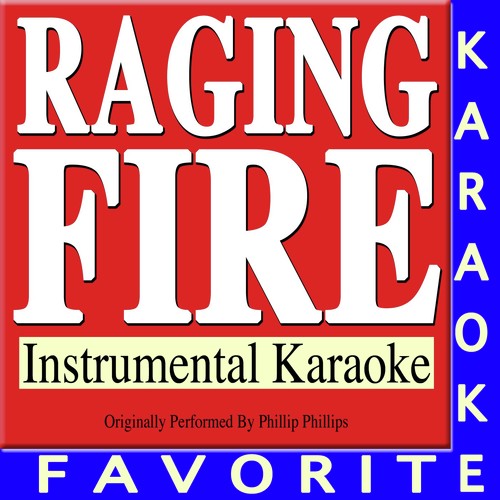 Raging Fire (Originally Performed by Phillip Phillips) (Instrumental Karaoke)