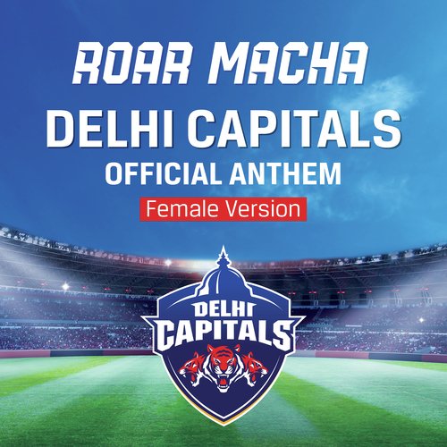 Roar Macha Delhi Capitals Official Anthem (Female Version)