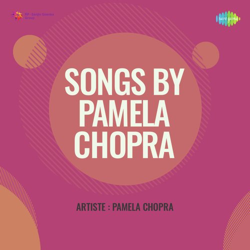 Songs By Pamela Chopra