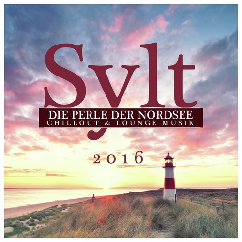Sylt, Die Perle Der Nordsee: Chillout & Lounge Musik 2016
