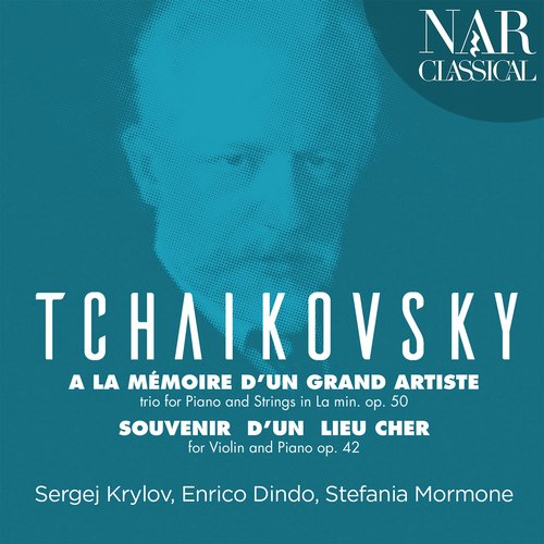 Tchaikovsky: Trio à la Mémoire D&#039;un Grand Artiste &amp; Souvenir D&#039;un Lieu Cher_poster_image