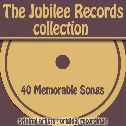 The Jubilee Records Collection (40 Memorable Songs)