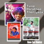 Time Porathae Theriyala
