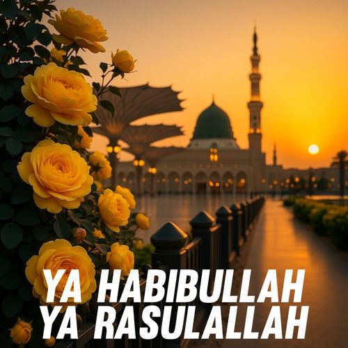 Ya Habibullah Ya Rasulallah