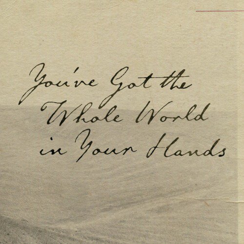 You&#039;ve Got the Whole World in Your Hands_poster_image