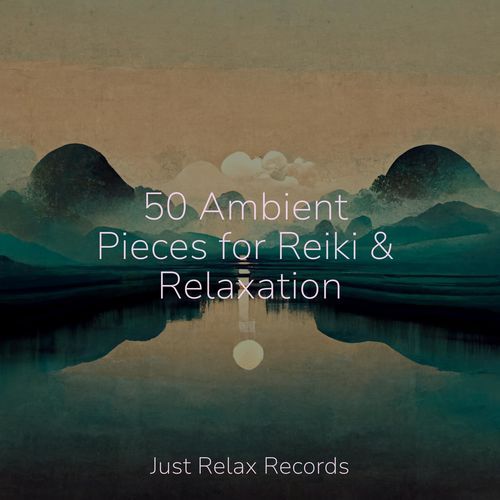 50 Ambient Pieces for Reiki & Relaxation