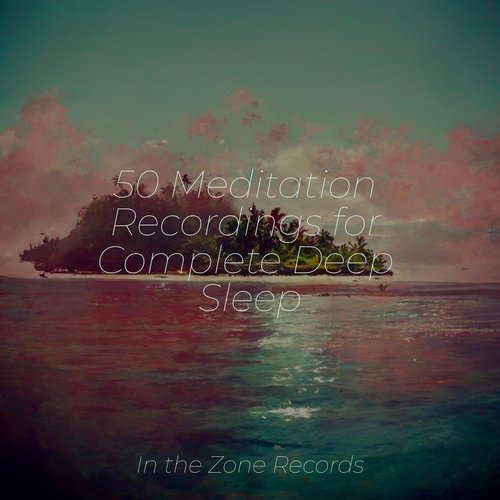 50 Meditation Recordings for Complete Deep Sleep