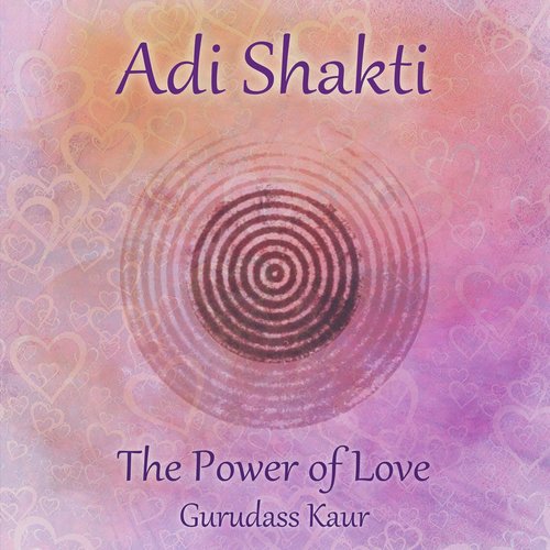 Adi Shakti / Kundalini Bhakti Mantra (The Power Of Love)