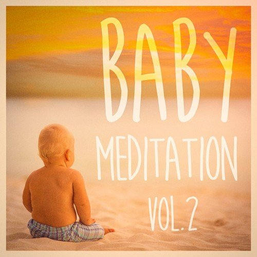 Baby Meditation, Vol. 2 (Calm Peaceful Music for Your Babies)