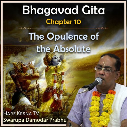 Bhagavad Gita Chapter 10 (The Opulence Of The Absolute)