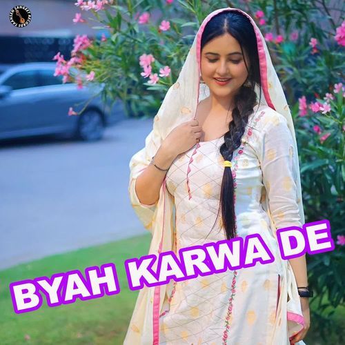 Byah Karwa De