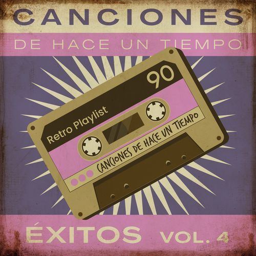 Canciones De Hace Un Tiempo - Éxitos Vol. 4