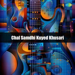 Chal Samdhi Kuyed Khusari