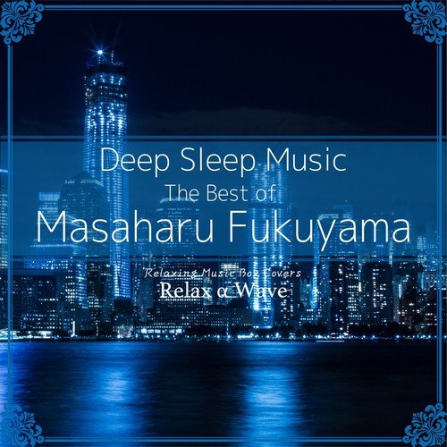 Deep Sleep Music - The Best of Masaharu Fukuyama: Relaxing Music Box Covers