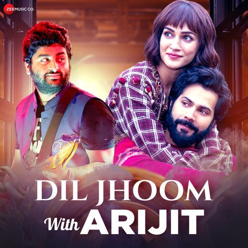 Dil Jhoom with Arijit Singh