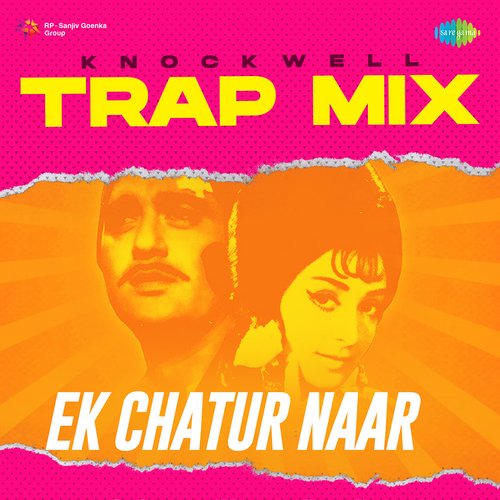 Ek Chatur Naar - Trap Mix