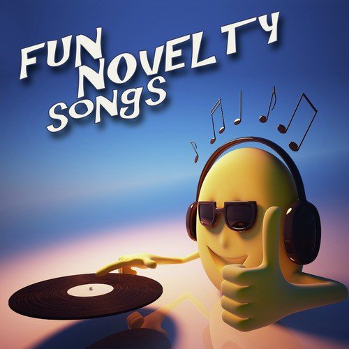 Fun Novelty Songs