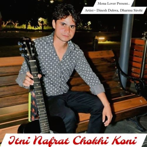 Itni Nafrat Chokhi Koni