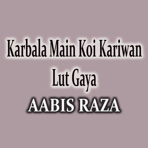 Karbala Main Koi Kariwan Lut Gaya