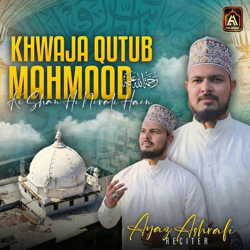 Khwaja Qutub Mahmood Ki Shan Hi Nirali Hain