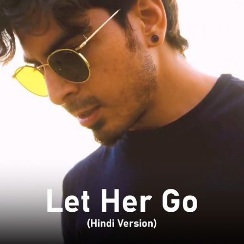 Let Her Go (Hindi Version)