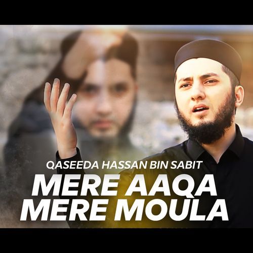 Mere Aaqa Mere Moula Qaseeda Hassan Bin Sabit
