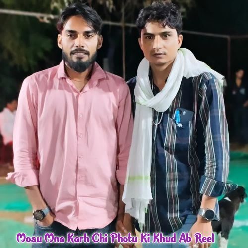 Mosu Mna Karh Chi Photu Ki Khud Ab Reel