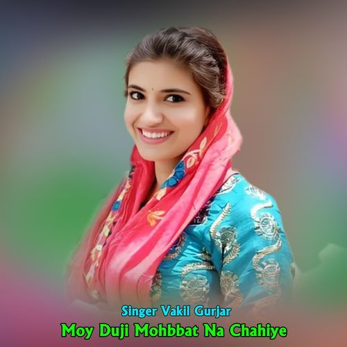 Moy Duji Mohbbat Na Chahiye