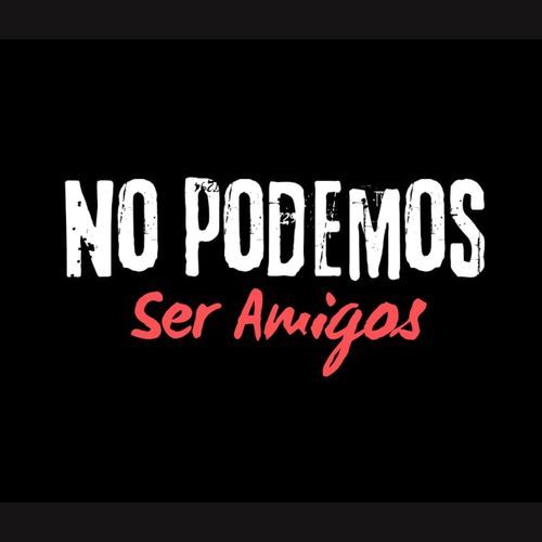 No Podemos Ser Amigos cover art