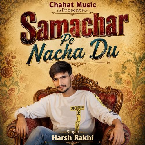 Samachar Pe Nacha Du
