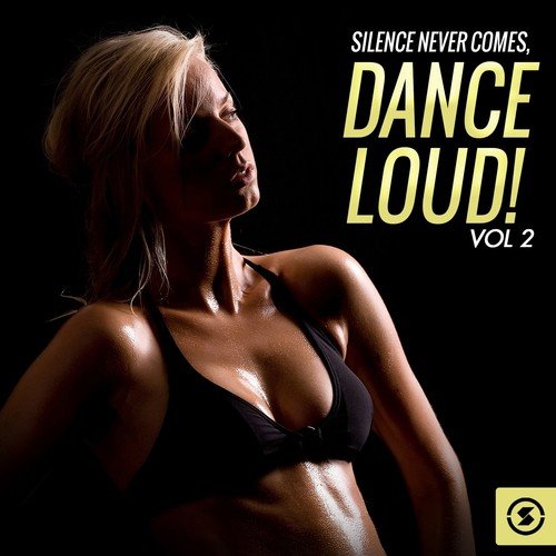 Silence Never Comes: Dance Loud!, Vol. 2