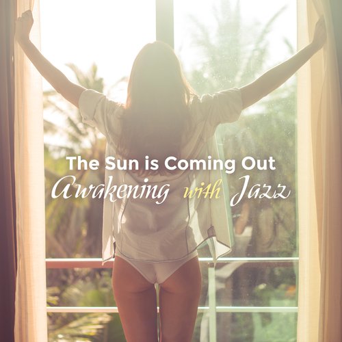 The Sun is Coming Out (Awakening with Jazz)