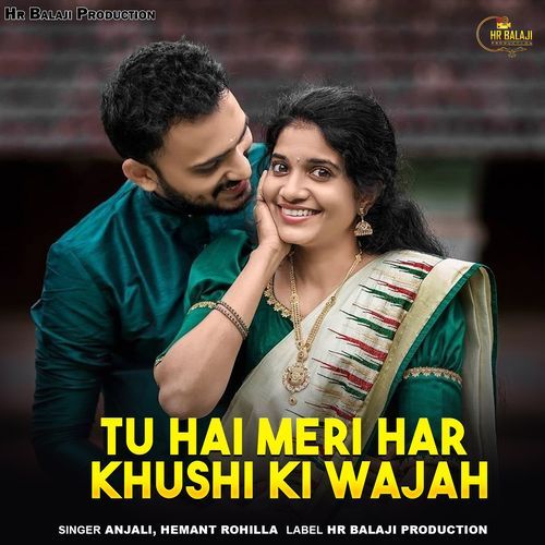 Tu Hai Meri Har Khushi Ki Wajah