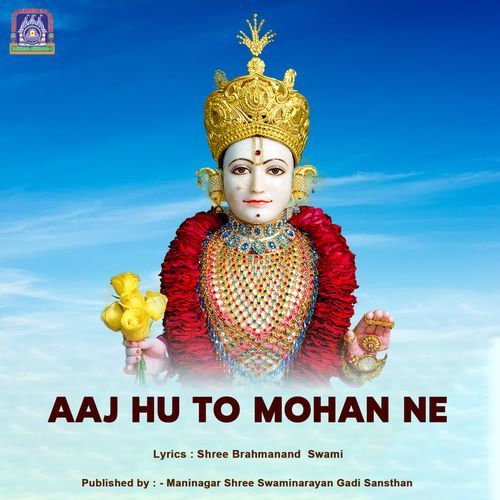 Aaj Hu To Mohan Ne