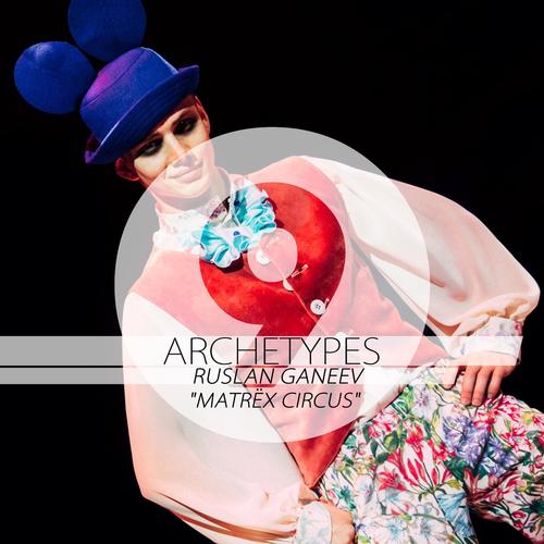 Archetypes 9 - Matrex Circus