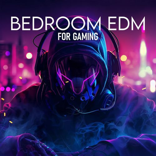 Bedroom EDM for Gaming