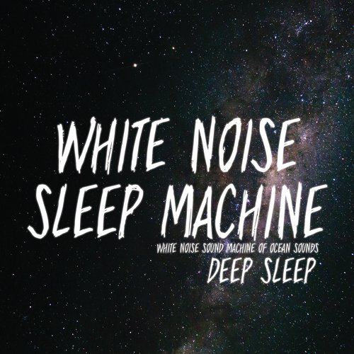 Ocean Waves of White Noise for Sleeping