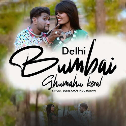 Delhi Bumbai Ghumahu Keral