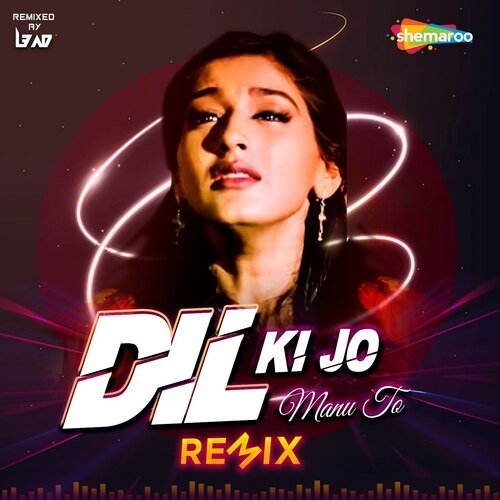 Dil Ki Jo Manu To - Remix