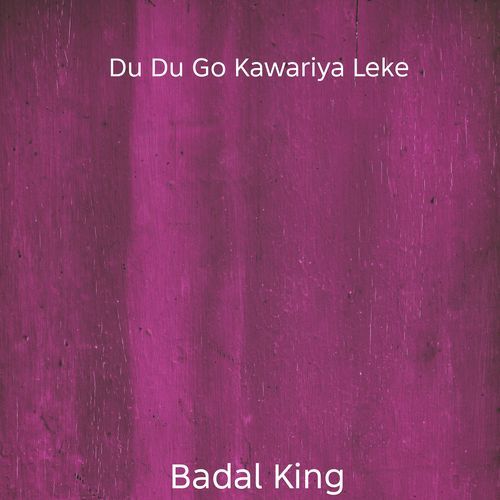 Du Du Go Kawariya Leke