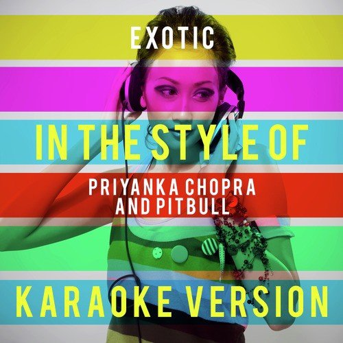 Exotic (In the Style of Priyanka Chopra and Pitbull) [Karaoke Version]