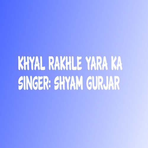 Khyal Rakhle Yara Ka