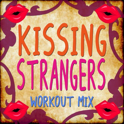 Kissing Strangers (Workout Mix)