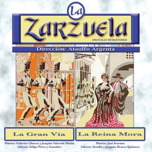 La Zarzuela: La Gran Vía / La Reina Mora