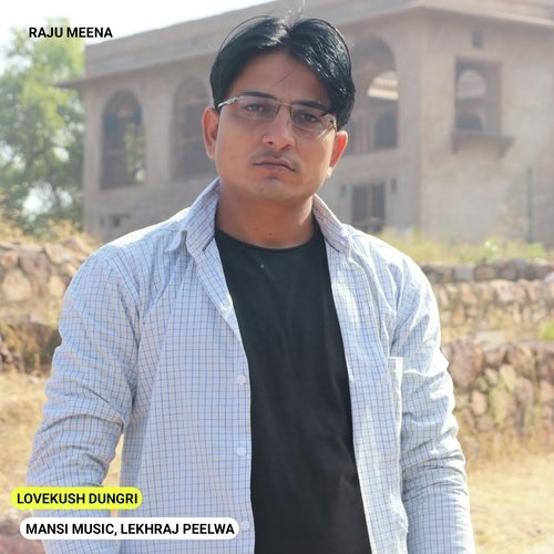 Lovekush Dungri