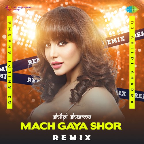 Mach Gaya Shor - Remix