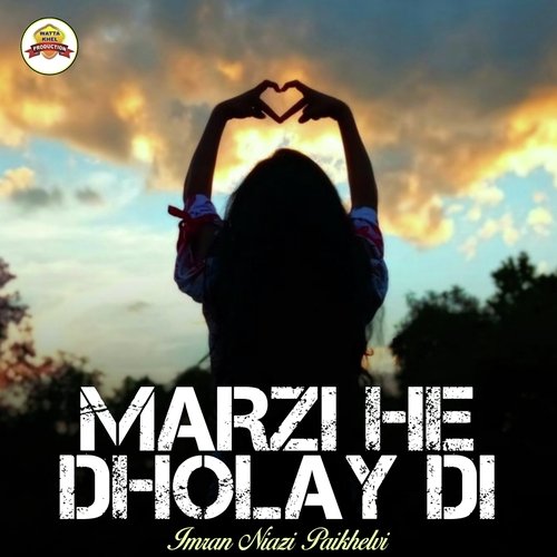 Marzi He Dholay Di