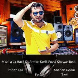 Mazil a La Hasil Ot Arman Korik Fuzul Khowar Best-NF0tWhp3ZVk